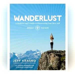 Wanderlust : A Modern Yogi's Guide to Discovering Your Best Self by Sarah...